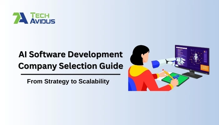 AI Software Development Company Selection Guide: From Strategy to Scalability